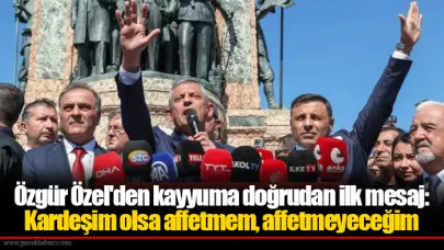 Özgür Özel'den kayyuma doğrudan ilk mesaj: Kardeşim olsa affetmem, affetmeyeceğim