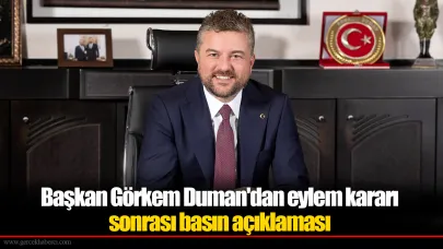 Başkan Görkem Duman'dan eylem kararı sonrası basın açıklaması "Taahhütümüz ortadayken alınan bu grev kararı iyi niyetle bağdaşmamaktadır”