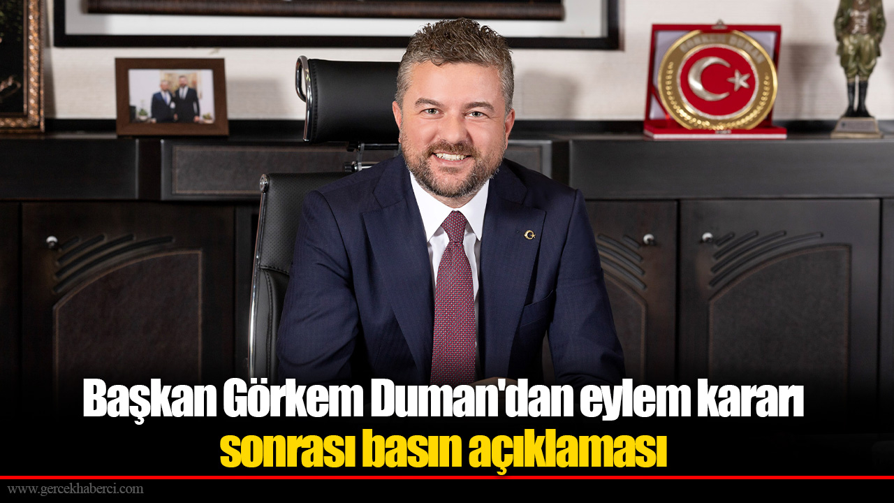 Başkan Görkem Duman'dan eylem kararı sonrası basın açıklaması "Taahhütümüz ortadayken alınan bu grev kararı iyi niyetle bağdaşmamaktadır”