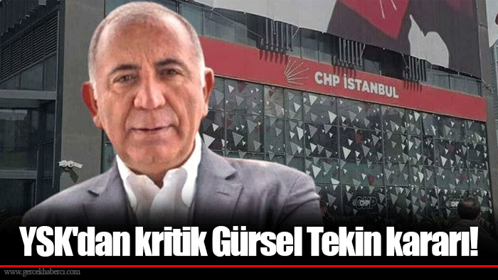 YSK'dan kritik Gürsel Tekin kararı!
