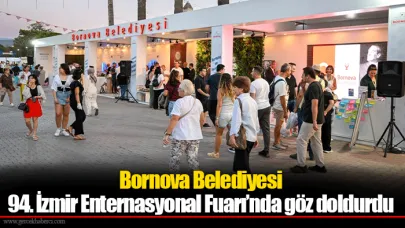 Bornova Belediyesi 94. İzmir Enternasyonal Fuarı’nda göz doldurdu