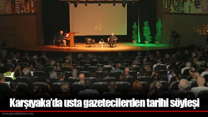 Karşıyaka’da usta gazetecilerden tarihi söyleşi