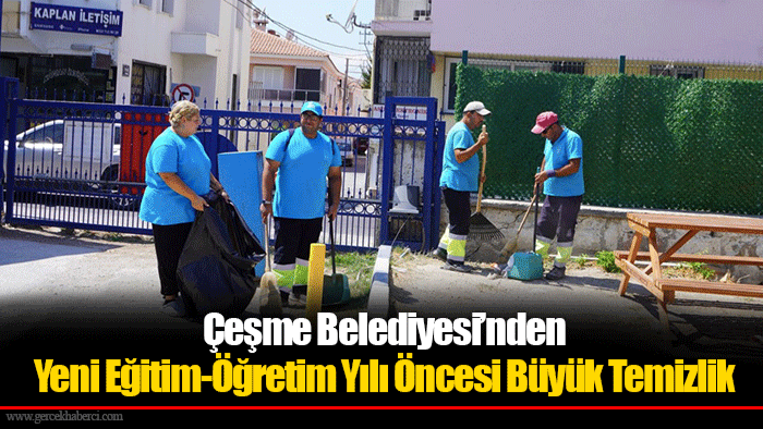 Çeşme Belediyesi’nden Yeni Eğitim-Öğretim Yılı Öncesi Büyük Temizlik