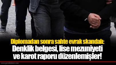 Diplomadan sonra sahte evrak skandalı: Denklik belgesi, lise mezuniyeti ve karot raporu düzenlemişler!