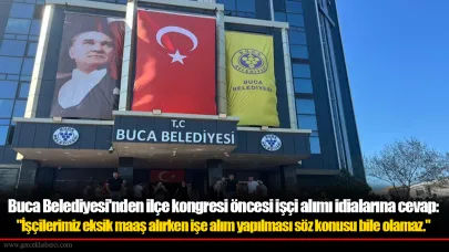Buca Belediyesi'nden ilçe kongresi öncesi işçi alımı idialarına cevap: "İşçilerimiz eksik maaş alırken işe alım yapılması söz konusu bile olamaz."