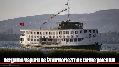 Bergama Vapuru ile İzmir Körfezi’nde tarihe yolculuk
