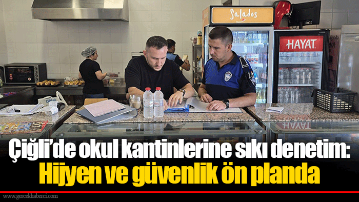 Çiğli’de okul kantinlerine sıkı denetim: Hijyen ve güvenlik ön planda