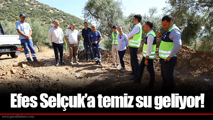 Efes Selçuk’a temiz su geliyor!