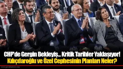 CHP'de Gergin Bekleyiş... Kritik Tarihler Yaklaşıyor! Kılıçdaroğlu ve Özel Cephesinin Planları Neler?