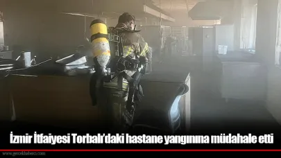 İzmir İtfaiyesi Torbalı’daki hastane yangınına müdahale etti