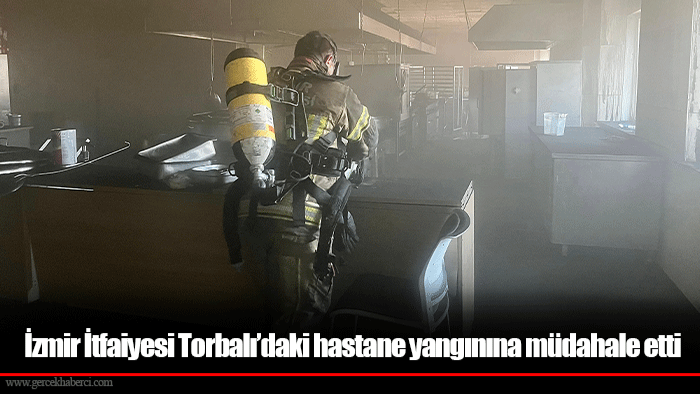 İzmir İtfaiyesi Torbalı’daki hastane yangınına müdahale etti