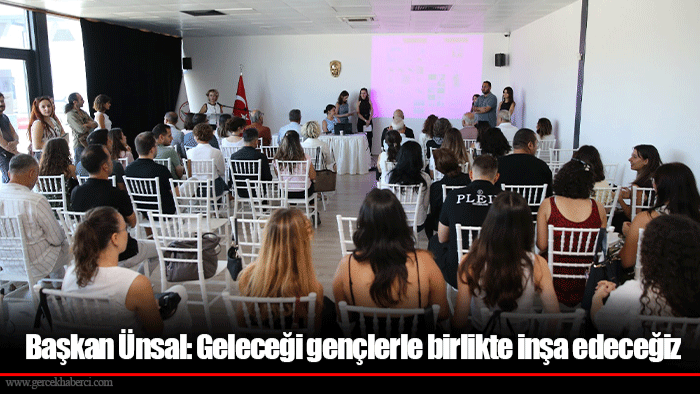 Başkan Ünsal: Geleceği gençlerle birlikte inşa edeceğiz