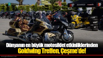 Dünyanın en büyük motosiklet etkinliklerinden Goldwing Treffen, Çeşme’de!