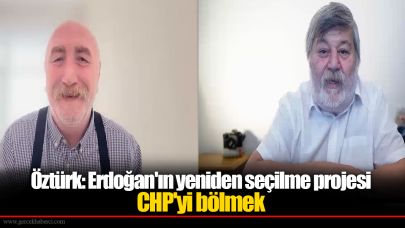 Gazeteci Serdar Öztürk: 'Erdoğan'ın yeniden seçilme projesi: CHP'yi bölmek'
