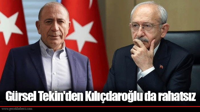 Gürsel Tekin'den Kılıçdaroğlu da rahatsız