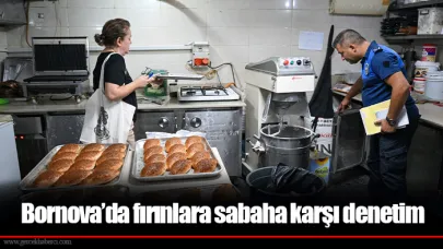 Bornova’da fırınlara sabaha karşı denetim