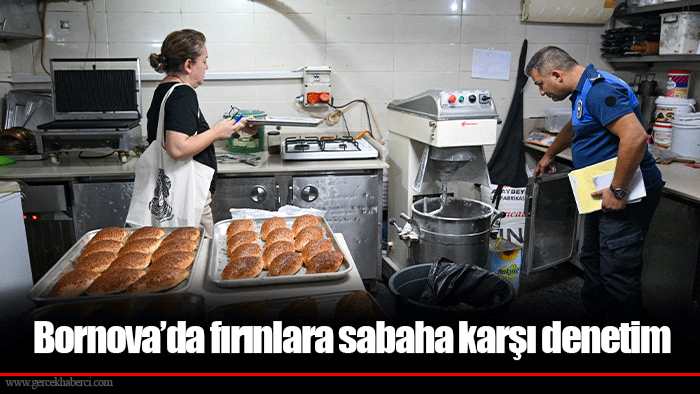 Bornova’da fırınlara sabaha karşı denetim