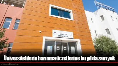 Üniversitelilerin barınma ücretlerine bu yıl da zam yok