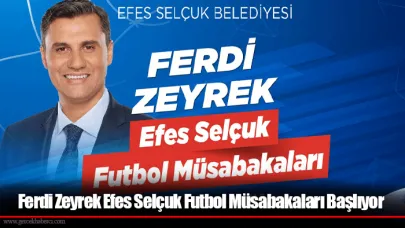 Ferdi Zeyrek Efes Selçuk Futbol Müsabakaları Başlıyor
