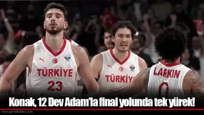 Konak, 12 Dev Adam’la final yolunda tek yürek!