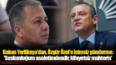 Bakan Yerlikaya'dan, Özgür Özel'e isimsiz gönderme: 'Suskunluğum asaletimdendir, kifayetsiz muhteris'