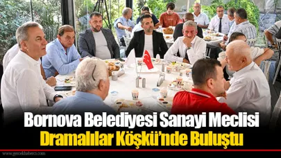 Bornova Belediyesi Sanayi Meclisi Dramalılar Köşkü’nde Buluştu
