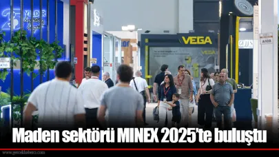 Maden sektörü MINEX 2025’te buluştu