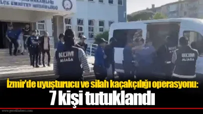 İzmir'de uyuşturucu ve silah kaçakçılığı operasyonu: 7 kişi tutuklandı