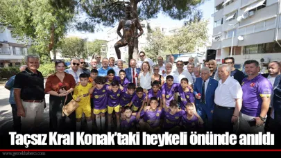 Taçsız Kral Konak’taki heykeli önünde anıldı