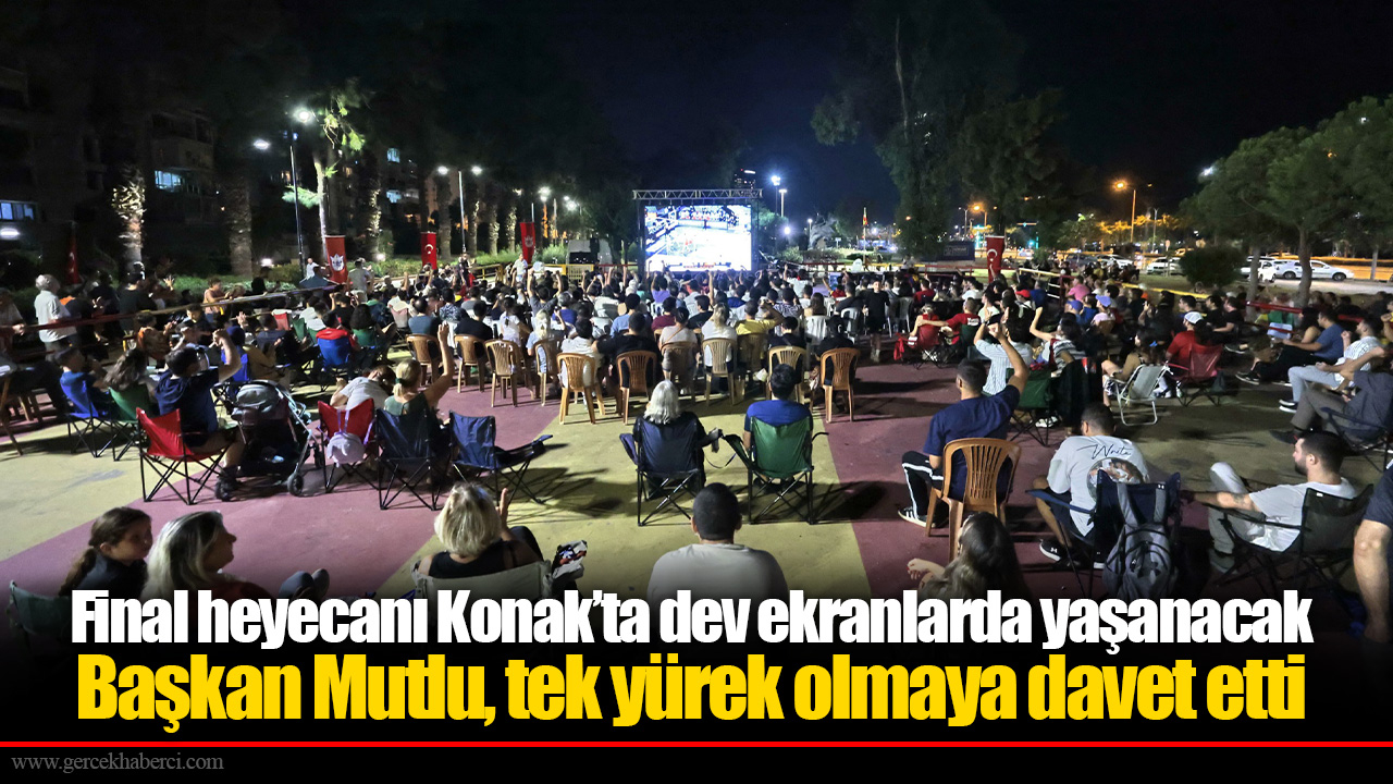 Final heyecanı Konak’ta dev ekranlarda yaşanacak