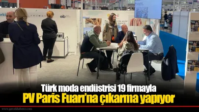 Türk moda endüstrisi 19 firmayla PV Paris Fuarı’na çıkarma yapıyor