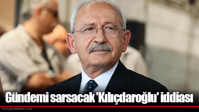 Gündemi sarsacak 'Kılıçdaroğlu' iddiası