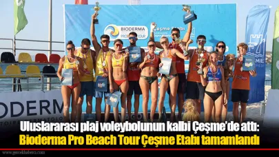 Uluslararası plaj voleybolunun kalbi Çeşme’de attı