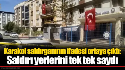 Karakol saldırganının ifadesi ortaya çıktı: Saldırı yerlerini tek tek saydı