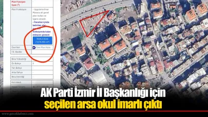 AK Parti İzmir İl Başkanlığı için seçilen arsa okul imarlı çıktı