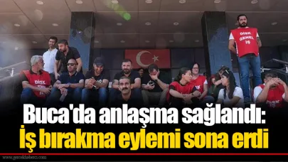 Buca'da anlaşma sağlandı: İş bırakma eylemi sona erdi