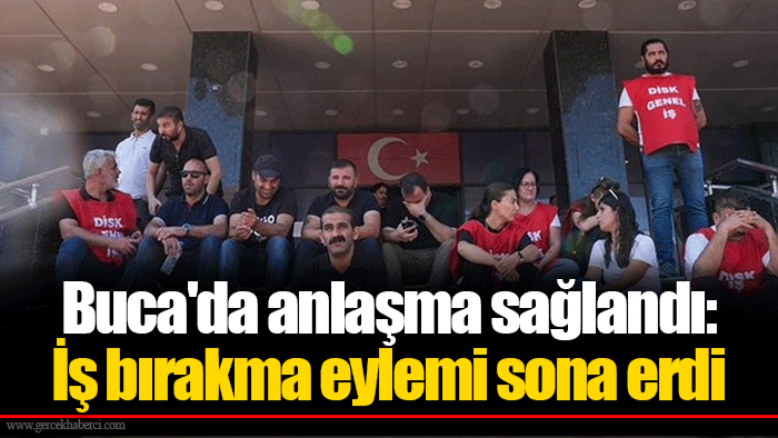 Buca'da anlaşma sağlandı: İş bırakma eylemi sona erdi