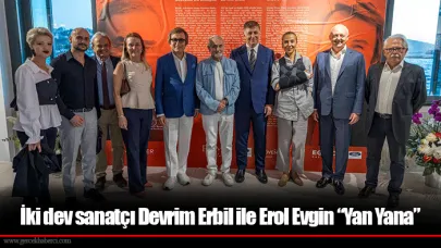 İki dev sanatçı Devrim Erbil ile Erol Evgin “Yan Yana”