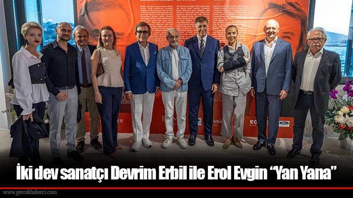 İki dev sanatçı Devrim Erbil ile Erol Evgin “Yan Yana”