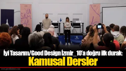 İyi Tasarım/Good Design İzmir_10’a doğru ilk durak: Kamusal Dersler