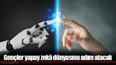 Gençler yapay zekâ dünyasına adım atacak