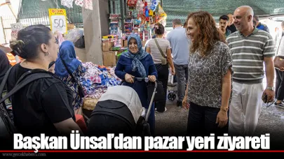 Başkan Ünsal’dan pazar yeri ziyareti