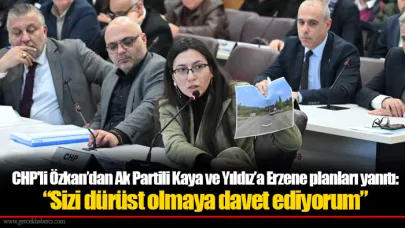 CHP'li Özkan’dan Ak Partili Kaya ve Yıldız’a Erzene planları yanıtı: “Sizi dürüst olmaya davet ediyorum”