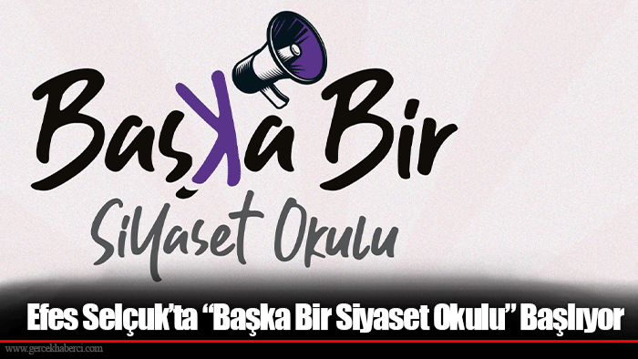 Efes Selçuk’ta “Başka Bir Siyaset Okulu” Başlıyor
