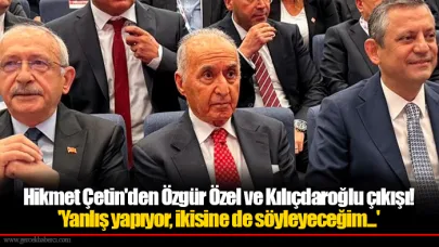 Hikmet Çetin'den Özgür Özel ve Kılıçdaroğlu çıkışı! 'Yanlış yapıyor, ikisine de söyleyeceğim...'