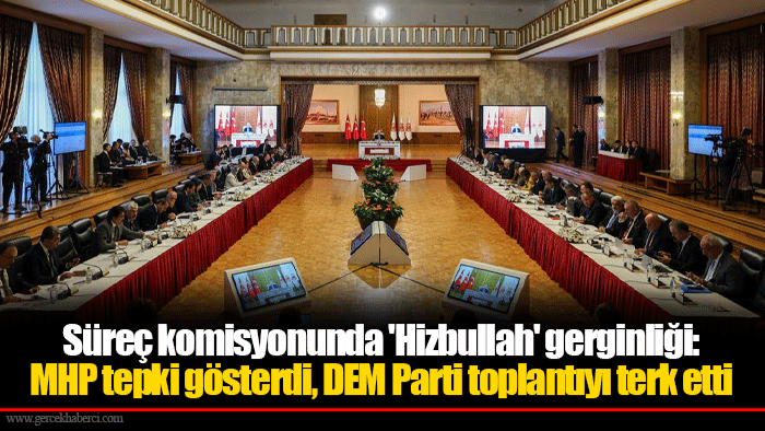 Süreç komisyonunda 'Hizbullah' gerginliği: MHP tepki gösterdi, DEM Parti toplantıyı terk etti