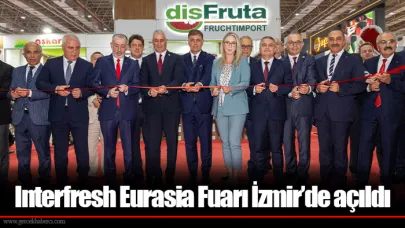 Interfresh Eurasia Fuarı İzmir’de açıldı