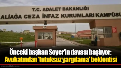 Önceki başkan Soyer'in davası başlıyor: Avukatından 'tutuksuz yargılama' beklentisi