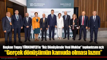 Başkan Tugay TÜRKONFED’in “İkiz Dönüşümde Yeni Ufuklar” toplantısını açtı