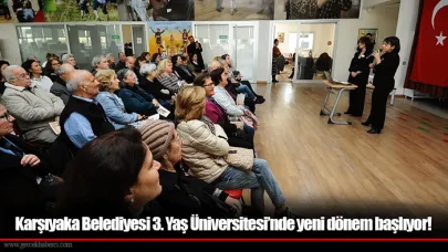 Karşıyaka Belediyesi 3. Yaş Üniversitesi’nde yeni dönem başlıyor!